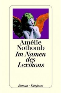 Amélie Nothomb - Im Namen des Lexikons