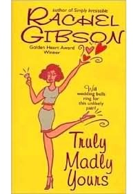 Rachel Gibson - Truly Madly Yours