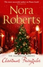 Nora Roberts - The MacGregor Brides: Christmas Fairytales