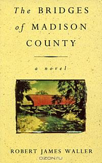 Robert James Waller - The Bridges of Madison County