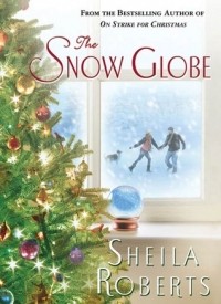 Sheila Roberts - The Snow Globe