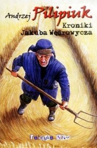 Andrzej Pilipiuk - Kroniki Jakuba Wędrowycza