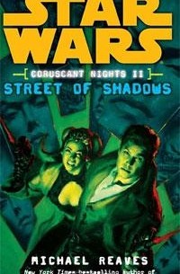 Michael Reaves - Street of Shadows (Star Wars: Coruscant Nights II)
