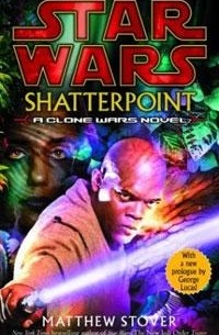 Stover Matthew - Star Wars: Shatterpoint. Clone Wars Novel