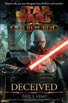 Paul S. Kemp - Star Wars: The Old Republic: Deceived