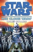 Карен Миллер - Clone Wars: Wild Space