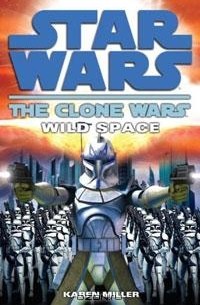 Карен Миллер - Clone Wars: Wild Space