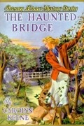 Carolyn Keene - The Haunted Bridge