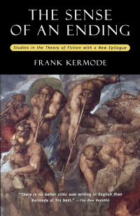 Фрэнк Кермоуд - The Sense of an Ending: Studies in the Theory of Fiction