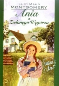 Lucy Maud Montgomery - Ania z Zielonego Wzgórza