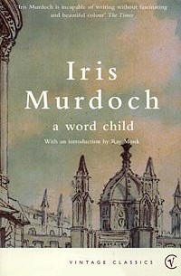 Iris Murdoch - A Word Child