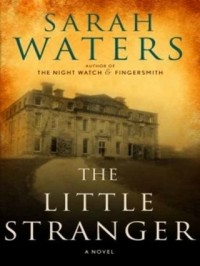 Sarah Waters - The Little Stranger