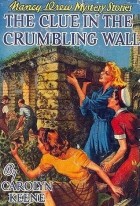 Carolyn Keene - The Clue in the Crumbling Wall