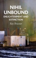 Рэй Брасье - Nihil Unbound: Enlightenment and Extinction