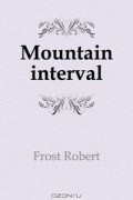 Robert Frost - Mountain interval