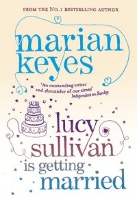 Marian Keyes - Lucy Sullivan Is Getting Married