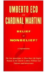 Umberto Eco,  Cardinal Martini - Belief or Nonbelief?