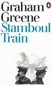 Graham Greene - Stamboul Train