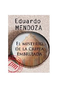 Eduardo Mendoza - El misterio de la cripta embrujada