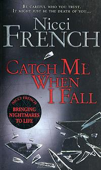 Nicci French - Catch Me When I Fall