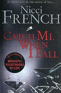 Nicci French - Catch Me When I Fall