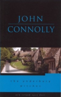 John Connolly - The Underbury Witches