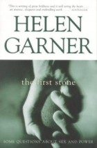 Helen Garner - The First Stone: Some questions about sex and power