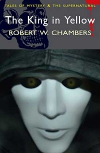 Robert W. Chambers - The King in Yellow