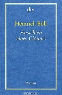Heinrich Böll - Ansichten eines Clowns