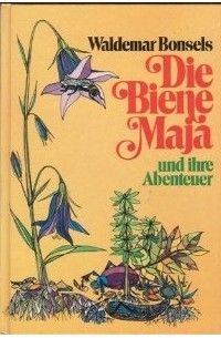 Waldemar Bonsels - Die Biene Maja und ihre Abenteuer
