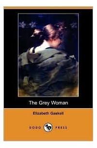 Elizabeth Gaskell - The Grey Woman