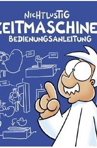 Joscha Sauer - Nichtlustig: Zeitmaschinen Bedienungsanleitung