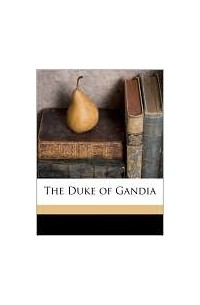 The Duke Of Gandia