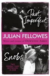 Julian Fellowes - Snobs. Past Imperfect