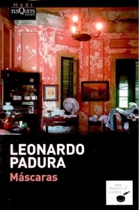 Leonardo Padura - Máscaras