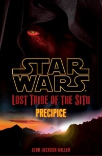 John Jackson Miller - Lost Tribe of the Sith: Precipice