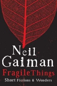 Neil Gaiman - Fragile Things (сборник)