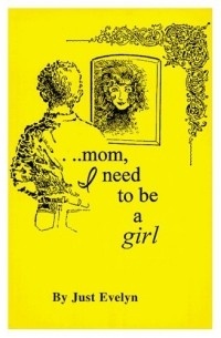 Just Evelyn - Mom, I Need To Be A Girl