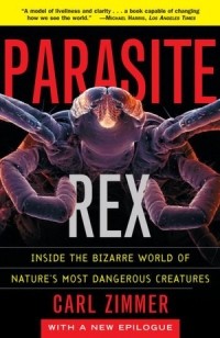 Carl Zimmer - Parasite Rex: Inside the Bizarre World of Nature's Most Dangerous Creatures