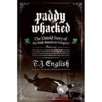Т. Дж. Инглиш - Paddy Whacked: The Untold Story of the Irish American Gangster