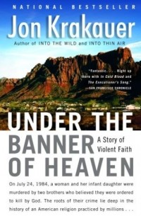 Jon Krakauer - Under the Banner of Heaven: A Story of Violent Faith
