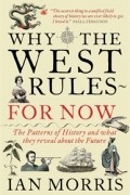 Ian Morris - Why the West Rules - For Now