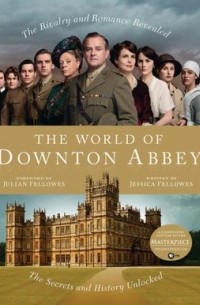  - The World of Downton Abbey