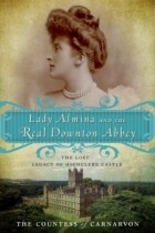 Fiona Carnarvon - Lady Almina and the Real Downton Abbey