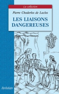 Pierre Choderlos de Laclos - Les liaisons dangereuses