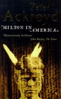 Peter Ackroyd - Milton in America
