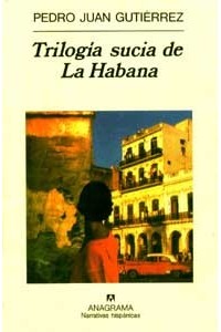 Pedro Juan Gutiérrez - Trilogia sucia de La Habana