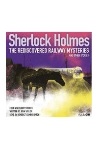 John Taylor - Sherlock Holmes: The Rediscovered Railway Mysteries and Other Stories (Unabridged Audiobook)