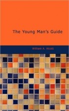 William Alcott - The Young Man’s Guide