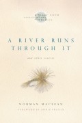 Норман Маклин - A River Runs Through It and Other Stories